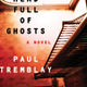 Illustration for article titled Paul Tremblay Says That His Latest Novel Is His Graduate Thesis on Horror Fiction
